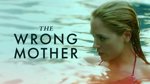 The Wrong Mother